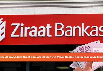Emeklilere Müjde: Ziraat Bankası 90 Bin TL'ye Varan Destek Kampanyasını Açıkladı!