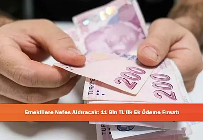 Emeklilere Nefes Aldıracak: 11 Bin TL'lik Ek Ödeme Fırsatı