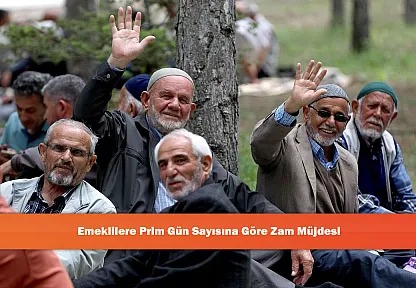 Emeklilere Prim Gün Sayısına Göre Zam Müjdesi