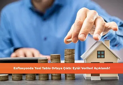 Enflasyonda Yeni Tablo Ortaya Çıktı: Eylül Verileri Açıklandı!