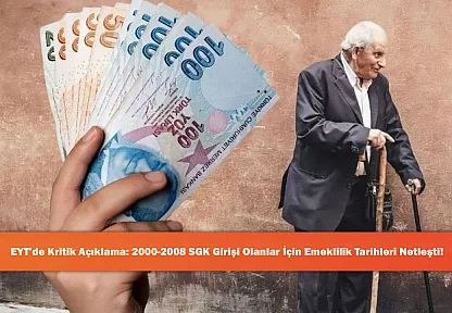 EYT'de Kritik Açıklama: 2000-2008 SGK Girişi Olanlar İçin Emeklilik Tarihleri Netleşti!