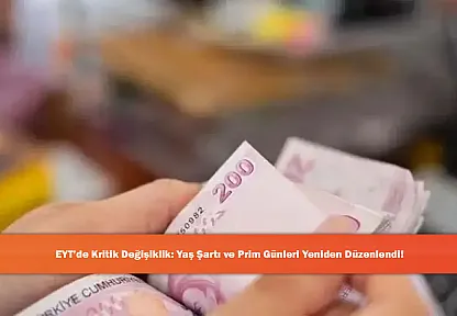 EYT'de Kritik Değişiklik: Yaş Şartı ve Prim Günleri Yeniden Düzenlendi!