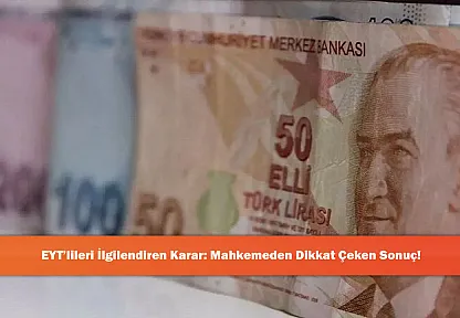 EYT'lileri İlgilendiren Karar: Mahkemeden Dikkat Çeken Sonuç!