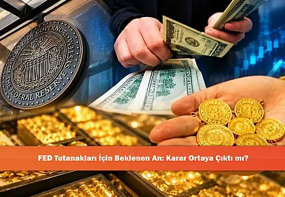 FED Tutanakları İçin Beklenen An: Karar Ortaya Çıktı mı?