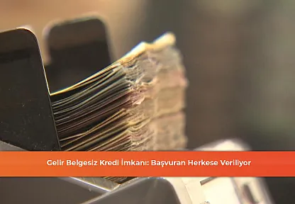 Gelir Belgesiz Kredi İmkanı: Başvuran Herkese Veriliyor