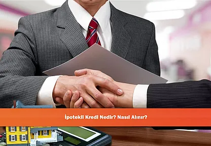 İpotekli Kredi Nedir? Nasıl Alınır?