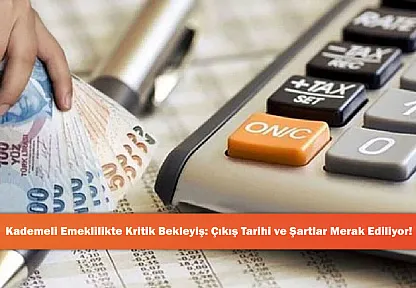 Kademeli Emeklilikte Kritik Bekleyiş: Çıkış Tarihi ve Şartlar Merak Ediliyor!
