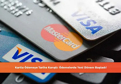 Kartla Ödemeye Tarihe Karıştı: Ödemelerde Yeni Dönem Başladı!