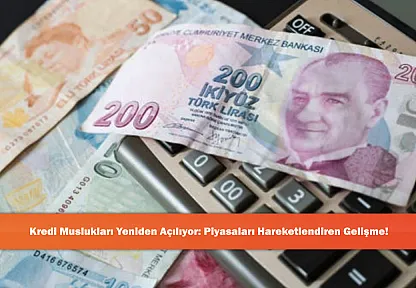 Kredi Muslukları Yeniden Açılıyor: Piyasaları Hareketlendiren Gelişme!