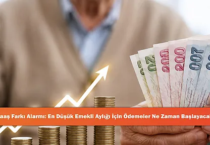 Maaş Farkı Alarmı: En Düşük Emekli Aylığı İçin Ödemeler Ne Zaman Başlayacak?