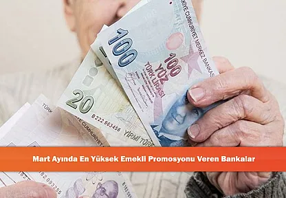 Mart Ayında En Yüksek Emekli Promosyonu Veren Bankalar