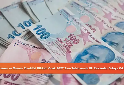 Memur ve Memur Emeklisi Dikkat: Ocak 2027 Zam Tablosunda İlk Rakamlar Ortaya Çıktı!