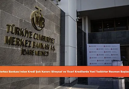 Merkez Bankası'ndan Kredi Şok Kararı: Bireysel ve Ticari Kredilerde Yeni Tedbirler Resmen Başladı!