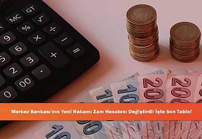 Merkez Bankası'nın Yeni Rakamı Zam Hesabını Değiştirdi: İşte Son Tablo!