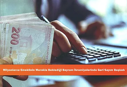 Milyonlarca Emeklinin Merakla Beklediği Bayram İkramiyelerinde Geri Sayım Başladı
