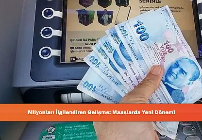 Milyonları İlgilendiren Gelişme: Maaşlarda Yeni Dönem!