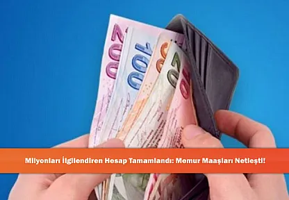 Milyonları İlgilendiren Hesap Tamamlandı: Memur Maaşları Netleşti!