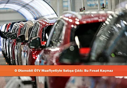 O Otomobil ÖTV Muafiyetiyle Satışa Çıktı: Bu Fırsat Kaçmaz