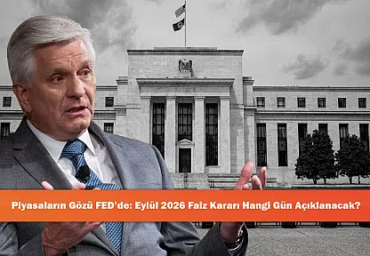 Piyasaların Gözü FED'de: Eylül 2026 Faiz Kararı Hangi Gün Açıklanacak?