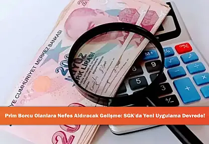 Prim Borcu Olanlara Nefes Aldıracak Gelişme: SGK'da Yeni Uygulama Devrede!