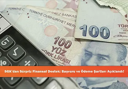 SGK'dan Sürpriz Finansal Destek: Başvuru ve Ödeme Şartları Açıklandı!