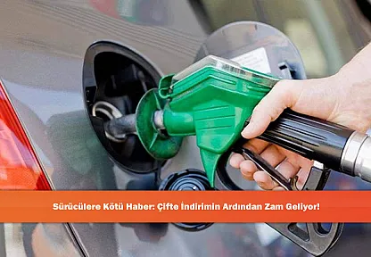 Sürücülere Kötü Haber: Çifte İndirimin Ardından Zam Geliyor!