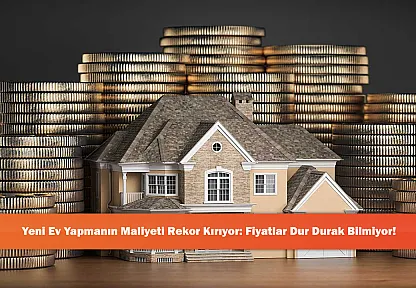 Yeni Ev Yapmanın Maliyeti Rekor Kırıyor: Fiyatlar Dur Durak Bilmiyor!