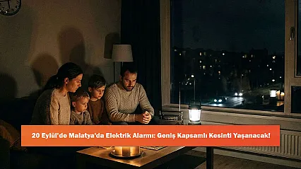 20 Eylül'de Malatya'da Elektrik Alarmı: Geniş Kapsamlı Kesinti Yaşanacak!