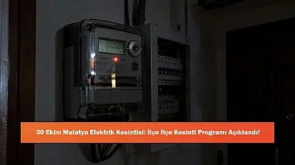30 Ekim Malatya Elektrik Kesintisi: İlçe İlçe Kesinti Programı Açıklandı!