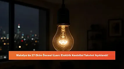 Malatya'da 27 Ekim Öncesi Uyarı: Elektrik Kesintisi Takvimi Açıklandı!