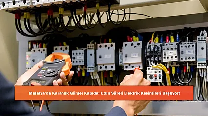Malatya'da Karanlık Günler Kapıda: Uzun Süreli Elektrik Kesintileri Başlıyor!