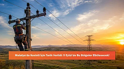 Malatya'da Kesinti İçin Tarih Verildi: 5 Eylül'de Bu Bölgeler Etkilenecek!