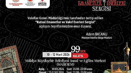 Malatya'da Manevi Buluşma: Kutsal Emanetler ve Vakıf Eserleri Sergisi Kapılarını Açıyor!