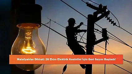 Malatyalılar Dikkat: 28 Ekim Elektrik Kesintisi İçin Geri Sayım Başladı!