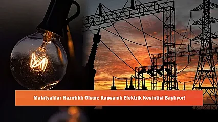 Malatyalılar Hazırlıklı Olsun: Kapsamlı Elektrik Kesintisi Başlıyor!