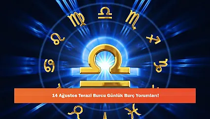 14 Ağustos Terazi Burcu Günlük Burç Yorumları!