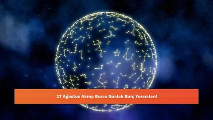 17 Ağustos Akrep Burcu Günlük Burç Yorumları!
