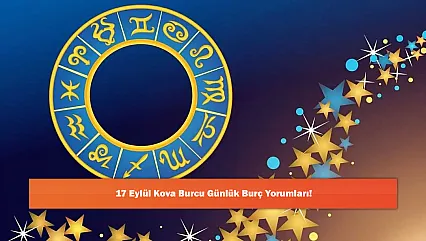 17 Eylül Kova Burcu Günlük Burç Yorumları!