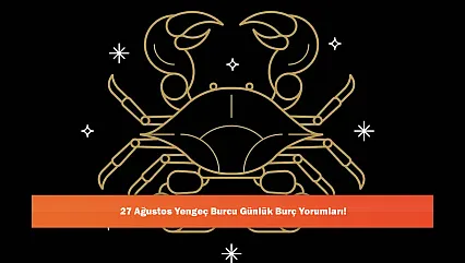 27 Ağustos Yengeç Burcu Günlük Burç Yorumları!