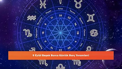 5 Eylül Başak Burcu Günlük Burç Yorumları!