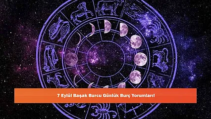 7 Eylül Başak Burcu Günlük Burç Yorumları!