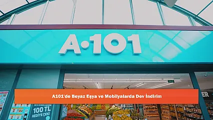 A101'de Beyaz Eşya ve Mobilyalarda Dev İndirim