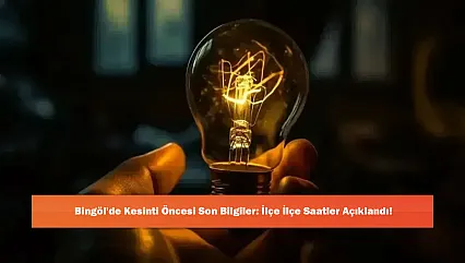 Bingöl'de Kesinti Öncesi Son Bilgiler: İlçe İlçe Saatler Açıklandı!