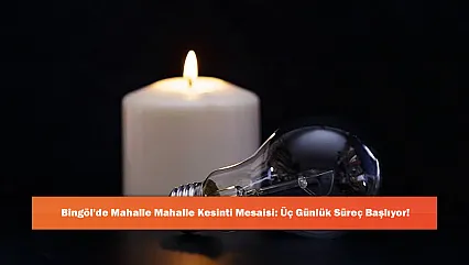 Bingöl'de Mahalle Mahalle Kesinti Mesaisi: Üç Günlük Süreç Başlıyor!