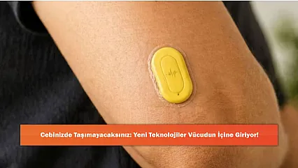 Cebinizde Taşımayacaksınız: Yeni Teknolojiler Vücudun İçine Giriyor!