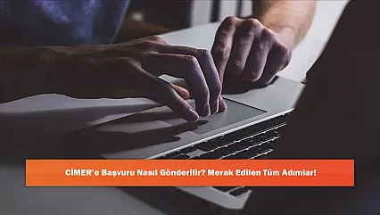 CİMER'e Başvuru Nasıl Gönderilir? Merak Edilen Tüm Adımlar!
