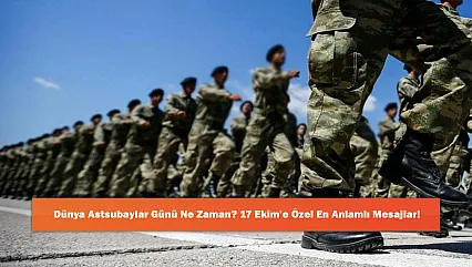 Dünya Astsubaylar Günü Ne Zaman? 17 Ekim'e Özel En Anlamlı Mesajlar!