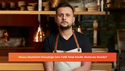Dünya Liderlerinin Konuştuğu İsim: Fatih Tutak Kimdir, Restoranı Nerede?