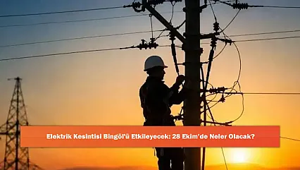 Elektrik Kesintisi Bingöl'ü Etkileyecek: 28 Ekim'de Neler Olacak?