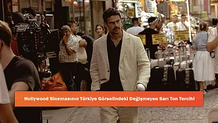 Hollywood Sinemasının Türkiye Görselindeki Değişmeyen Sarı Ton Tercihi